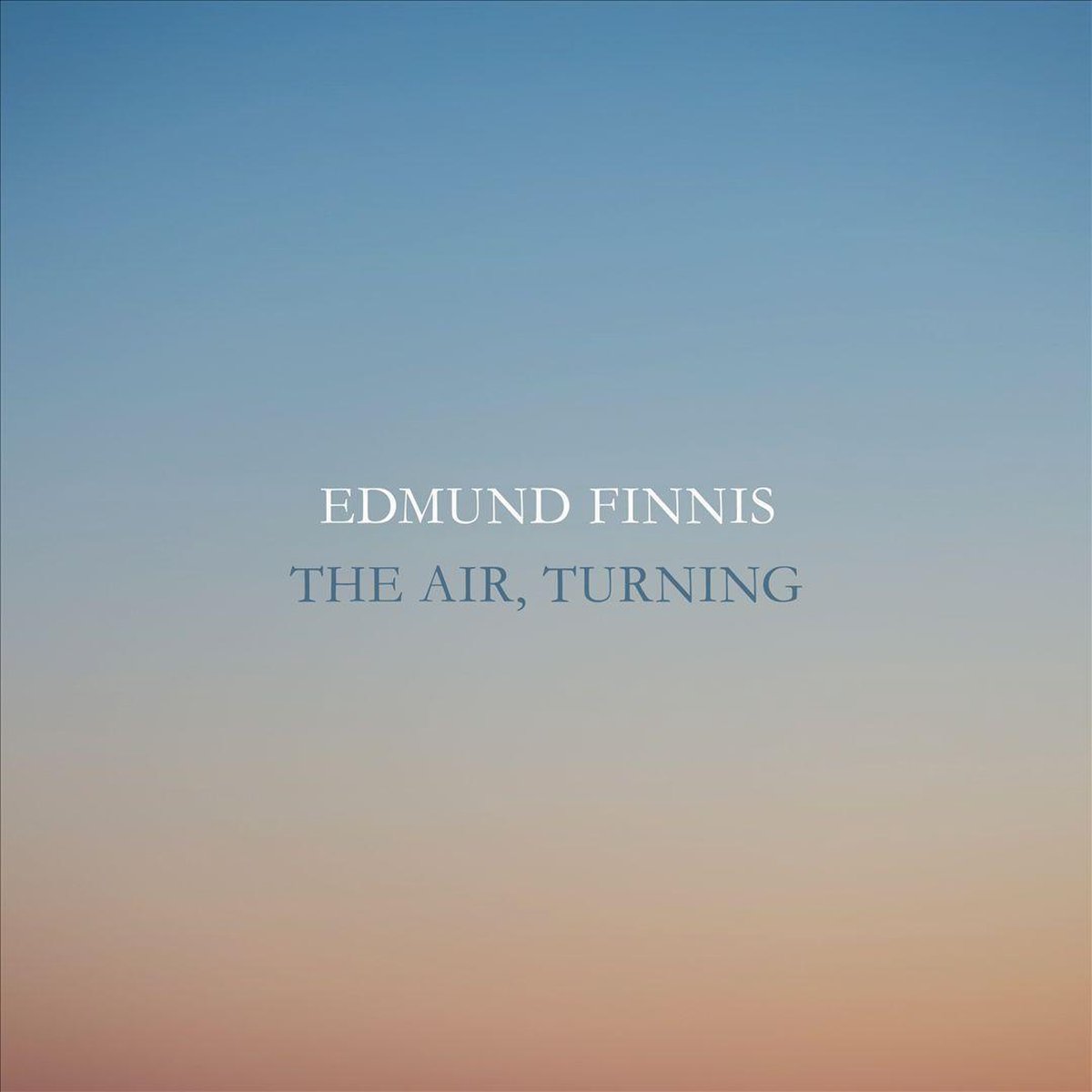 Edmund Finnis: The Air. Turning