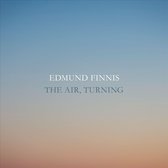 Edmund Finnis: The Air. Turning