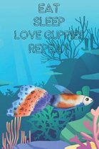 Eat Sleep Love Guppies Repeat