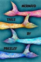 Mermaid Tails by Presley