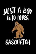 Just A Boy Who Loves Sasquatch