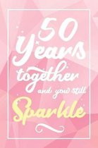 50 Years Together And You Still Sparkle
