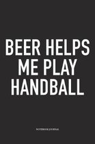 Beer Helps Me Play Handball