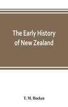 The early history of New Zealand: being a series of lectures delivered before the Otago Institute