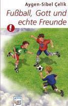 Fußball, Gott und echte Freunde