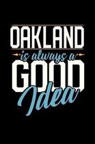 Oakland Is Always a Good Idea