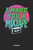 I Made You A Mixtape Notebook