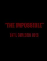 The Impossible Until Someone Does