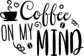 Muurtekst muursticker Coffee on my mind