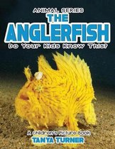 THE ANGLERFISH Do Your Kids Know This?