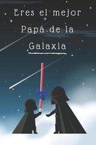 Eres el mejor Papá de la Galaxia
