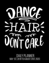 Dance Hair Don't Care Daily Planner May 1st, 2019 to August 31st, 2020