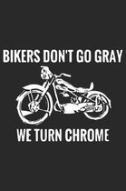 Bikers Don't Go Gray We Turn Chrome
