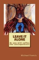 Leave It Alone