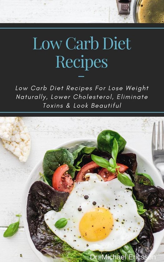 Omslag van Low Carb Diet Recipes: Low Carb Diet Recipes For Lose Weight Naturally, Lower Cholesterol, Eliminate Toxins & Look Beautiful
