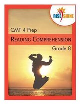 Rise & Shine CMT 4 Prep Grade 8 Reading Comprehension