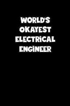 World's Okayest Electrical Engineer Notebook - Electrical Engineer Diary - Electrical Engineer Journal - Funny Gift for Electrical Engineer