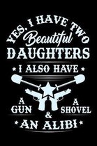 I have two Beautiful Daughters, I also have a Gun, a Shovel, and an Alibi