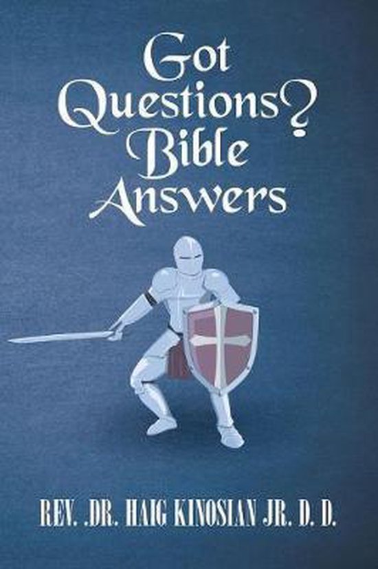 Got Questions? Bible Answers, Haig Kinosian D D 9781973665175