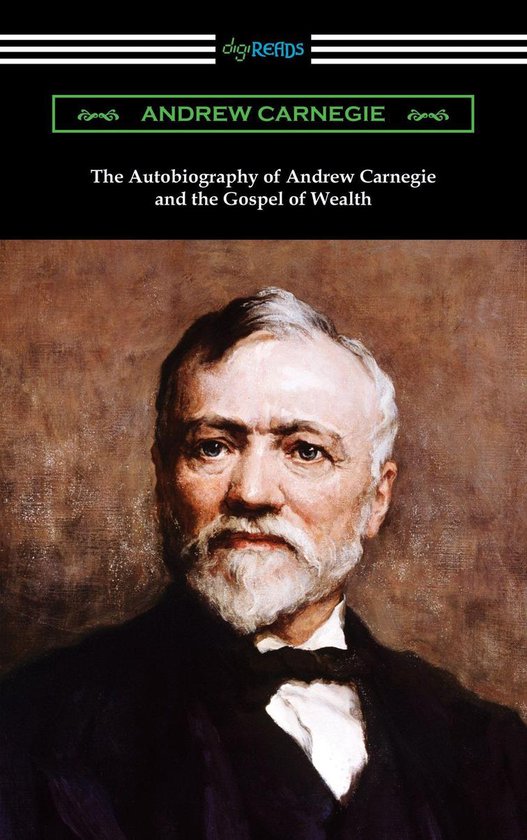 The Autobiography of Andrew Carnegie and The Gospel of Wealt ... - cover