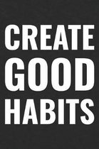 Create Good Habits