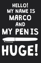 Hello! My Name Is MARCO And My Pen Is Huge!