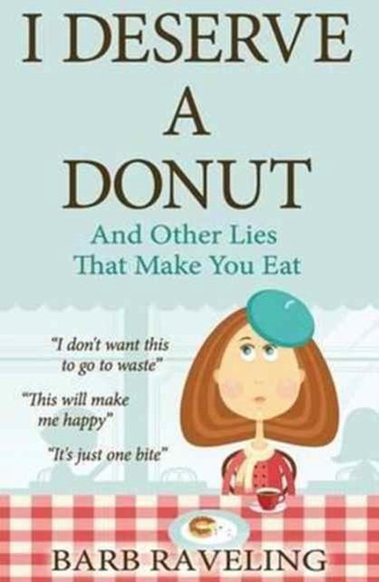 Foto: I deserve a donut and other lies that make you eat 