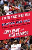 If These Walls Could Talk - If These Walls Could Talk: Boston Red Sox