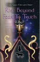 Rise Beyond Fear To Truth