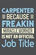 Carpenter Because Freakin Miracle Worker Is Not An Official Job Title