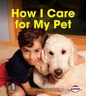 First Step Nonfiction — Responsibility in Action - How I Care for My Pet