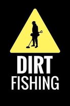 Dirt Fishing