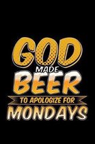 God Made Beer To Apologize For Mondays