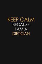 Keep Calm Because I Am A Dietician