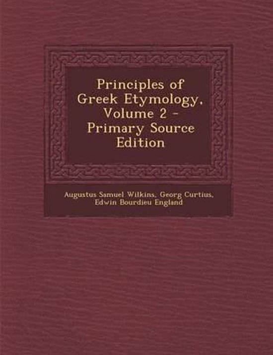Principles of Greek Etymology, Volume 2 Primary Source Edition