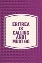 Eritrea Is Calling And I Must Go