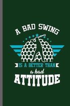 A bad Swing is a Better than a bad Attitude