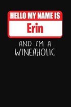 Hello My Name Is Erin and I'm a Wineaholic