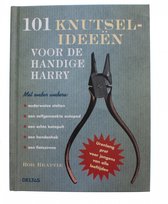 101 Knutselideen Voor De Handige Harry