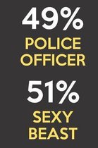 49 Percent Police Officer 51 Percent Sexy Beast