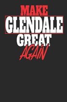 Make Glendale Great Again