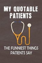 My Quotable Patients The Funniest Things Patients Say