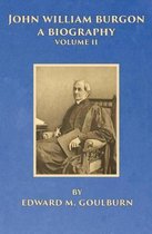 Biography- John William Burgon, A Biography, Volume II
