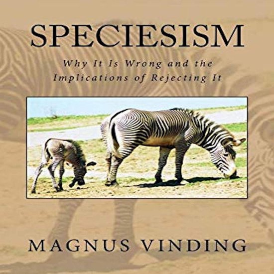 Speciesism, Magnus Vinding | 9781987164787 | Boeken | bol.com