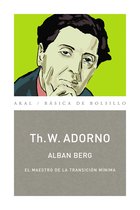 Básica de Bolsillo - Adorno, Obra Completa 75 - Alban Berg. El maestro de la transición mínima (Monografías musicales)