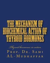 The Mechanism of Biochemical Action of Thyroid Hormones