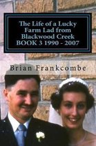 The Life of a Lucky Farm Lad from Blackwood Creek BOOK 3 1990 - 2007