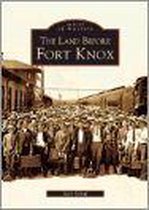 The Land Before Fort Knox