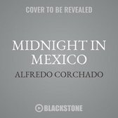 Midnight in Mexico Lib/E: A Reporter's Journey Through a Country's Descent Into Darkness