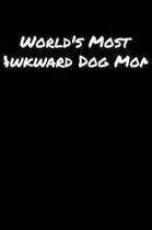 World's Most Awkward Dog Mom